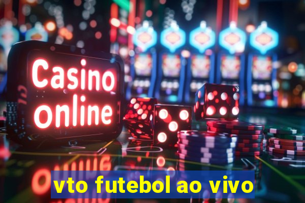 vto futebol ao vivo